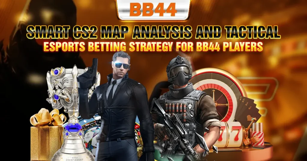 Smart CS2 map analysis and tactical esports betting strategy for BB44 players