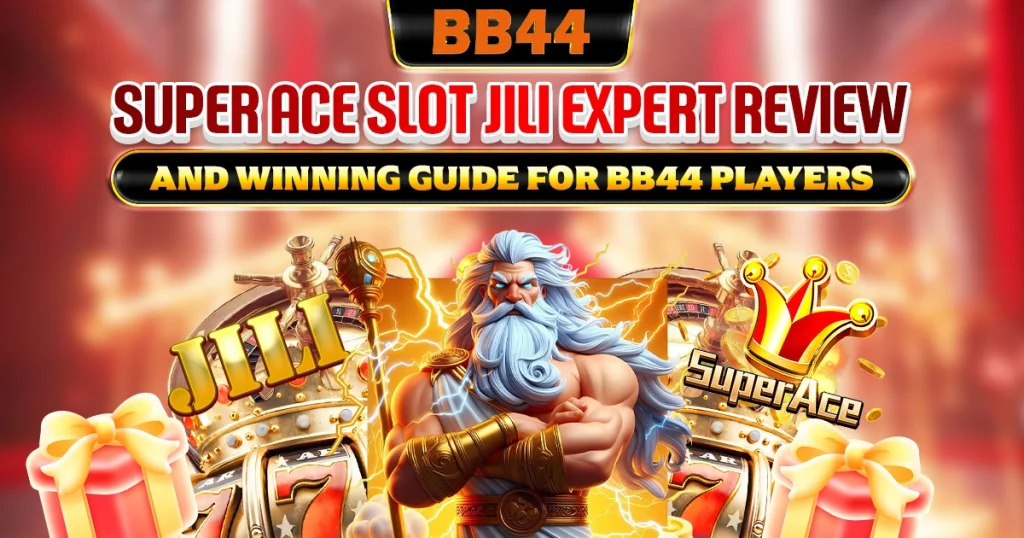 Super Ace slot JILI expert review and winning guide for BB44 players