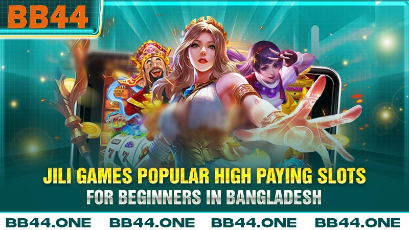 JILI Games popular high paying slots for beginners in Bangladesh