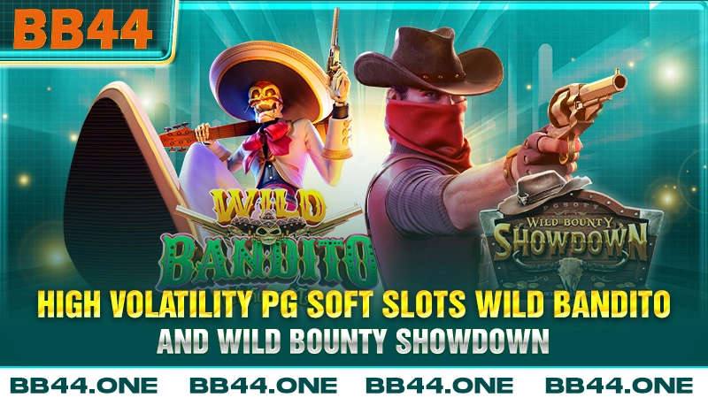 High volatility PG Soft slots Wild Bandito and Wild Bounty Showdown