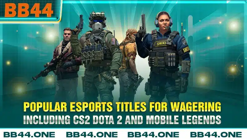 Popular esports titles for wagering including CS2 Dota 2 and Mobile Legends