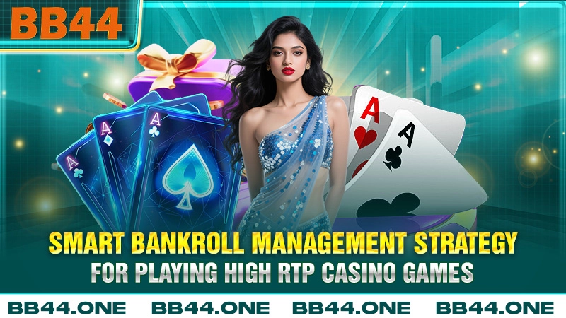 Smart bankroll management strategy for playing high RTP casino games