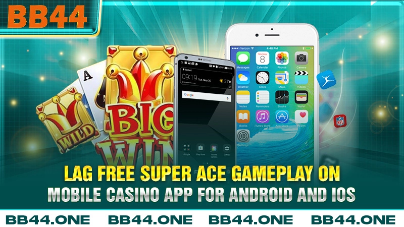 Lag free Super Ace gameplay on the BB44 mobile app for Android and iOS
