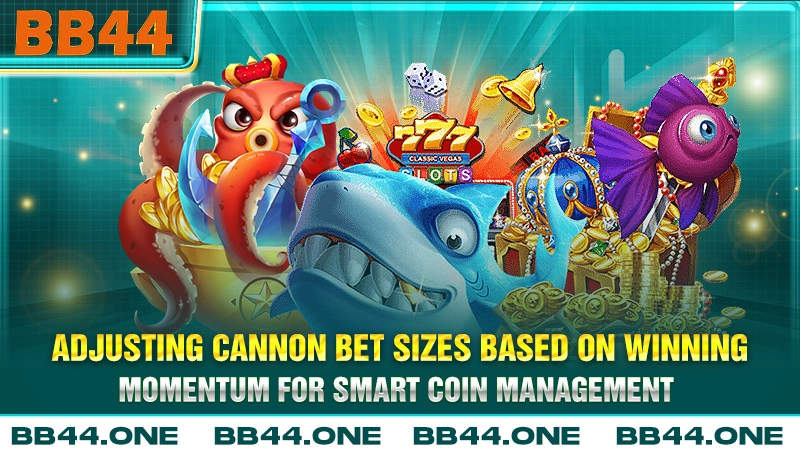 Adjusting cannon bet sizes based on winning momentum for smart coin management
