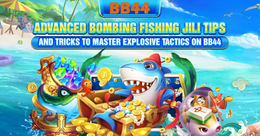 Advanced Bombing Fishing JILI tips and tricks to master explosive tactics on BB44