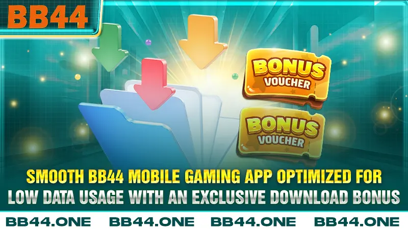 Smooth BB44 mobile gaming app optimized for low data usage with an exclusive download bonus