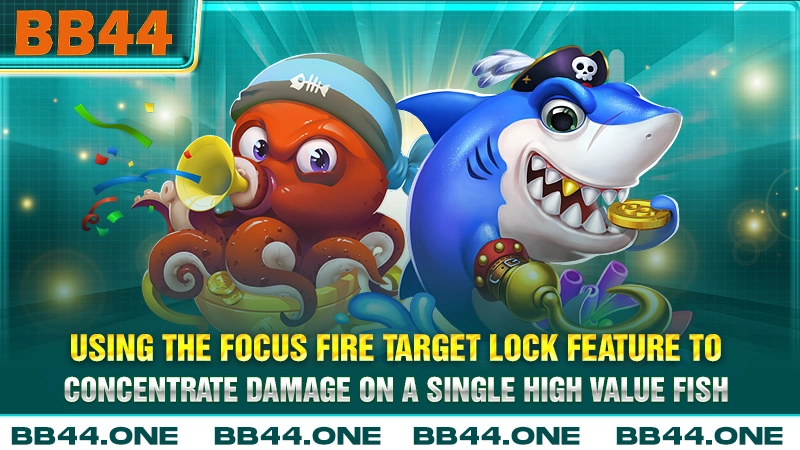 Using the focus fire target lock feature to concentrate damage on a single high value fish