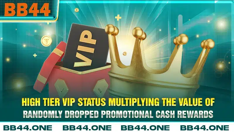 High tier VIP status multiplying the value of randomly dropped promotional cash rewards