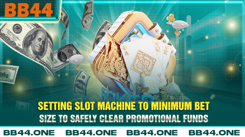 Setting slot machine to minimum bet size to safely clear promotional funds