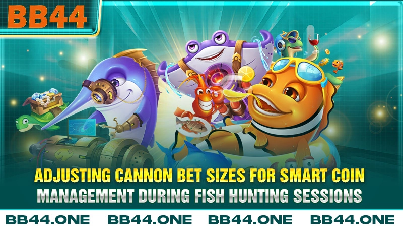 Adjusting cannon bet sizes for smart coin management during fish hunting sessions
