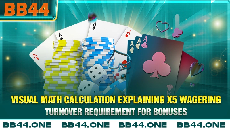 Visual math calculation explaining x5 wagering turnover requirement for bonuses